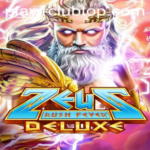 ZeusRushFeverDeluxe: An Electrifying Gaming Adventure on PLAY1.CLUB